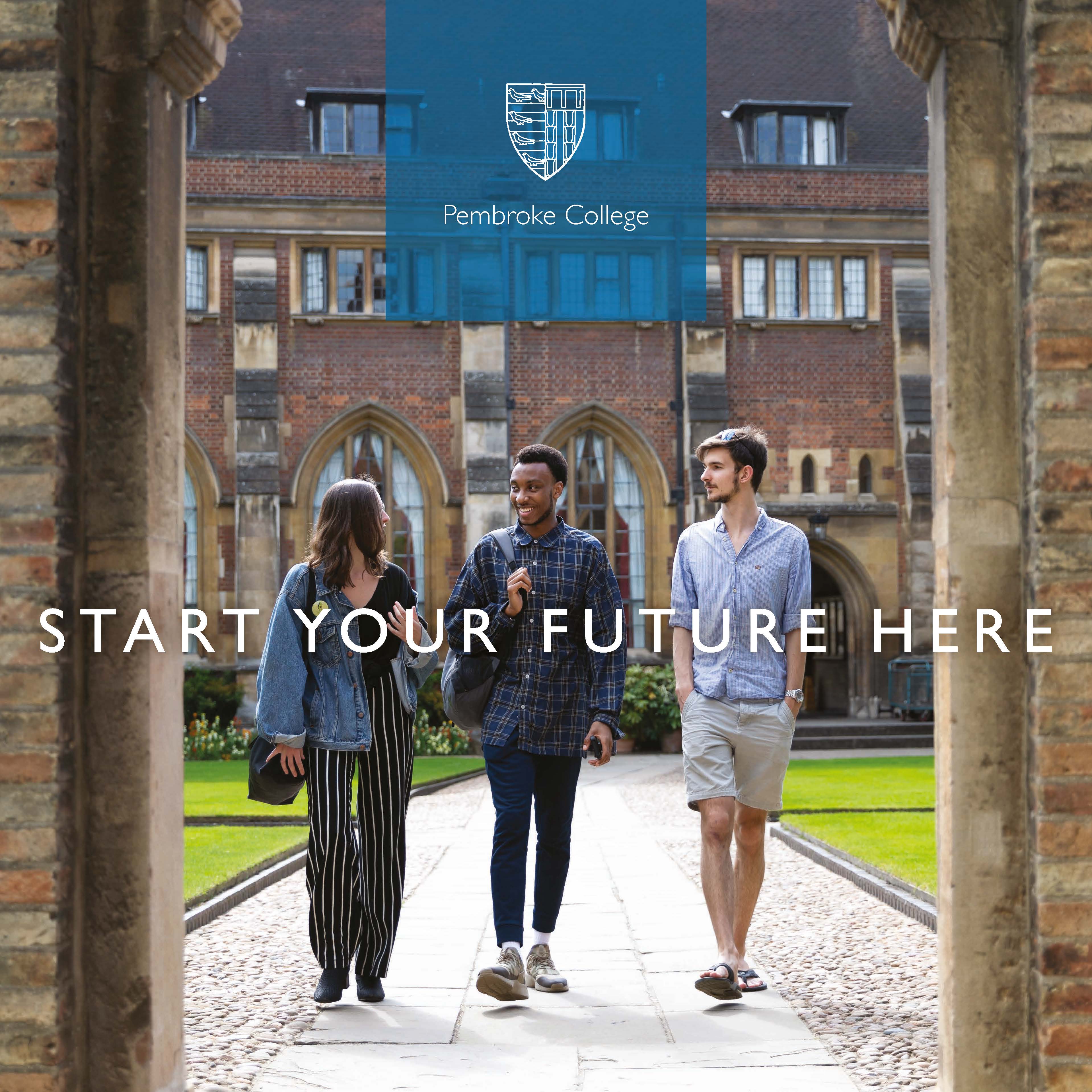 Three students are walking together through an archway in Pembroke College. They are chatting and smiling. Behind them is the dining hall. Text across the middle of the image reads 'start your future here'. 